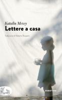 Lettere a casa di Katalin Mezey edito da Rubbettino