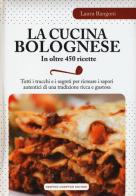 La cucina bolognese in oltre 450 ricette di Laura Rangoni edito da Newton Compton