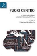 Fuori centro. Percorsi postcoloniali nella letteratura italiana edito da Aracne
