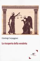 La riscoperta della vendetta di Gianluigi Carpeggiani edito da Europa Edizioni