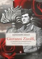 Giovanni Zizolfi, il sacrificio dimenticato. Storia di un Vice Brigadiere dei Carabinieri di Alessandro Zizolfi edito da Kimerik