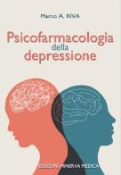 Psicofarmacologia della depressione di Marco A. Riva edito da Minerva Medica