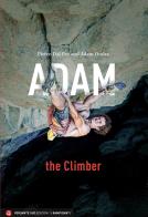 Adam the Climber di Pietro Dal Prà, Adam Ondra edito da Versante Sud