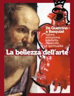 La bellezza dell'arte. Da Guercino a Basquiat. Valore, emozione, intelletto, creatività e spiritualità edito da Polistampa