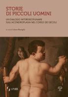 Storie di piccoli uomini. Un dialogo interdisciplinare sull'acondroplasia nel corso dei secoli edito da Polistampa