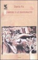 L' amore e lo sghignazzo di Dario Fo edito da Guanda