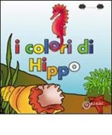I colori di Hippo di Annarita Da Bellonio edito da EdiGiò