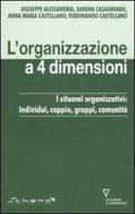 L' organizzazione a 4 dimensioni. I sistemi organizzativi: individui, coppie, gruppi, comunità edito da Guerini e Associati