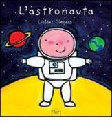 L' astronauta. Ediz. illustrata di Liesbet Slegers edito da Clavis