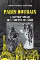 Paris-Roubaix. Il nostro viaggio nell'inferno del Nord di Marco Porta, Giuseppe Ottonelli edito da Phasar Edizioni