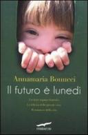 Il futuro è lunedì di Annamaria Bonucci edito da Corbaccio