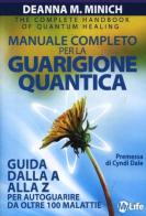 Manuale completo per la guarigione quantica. Guida alla A alla Z per autoguarire da oltre 100 malattie di Deanna M. Minich edito da My Life