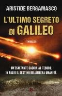 L' ultimo segreto di Galileo di Aristide Bergamasco edito da Leone