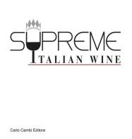 Supreme italian wine. Ediz. italiana edito da Cambi
