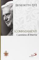 I comandamenti. Cammino di libertà. I fondamenti della fede vol.8 di Benedetto XVI (Joseph Ratzinger) edito da San Paolo Periodici