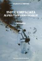 168a Compagnia Alpha Uniform Charlie di Gianluca Trevisi edito da Serra Tarantola