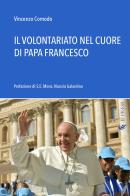 Il volontariato nel cuore di papa Francesco di Vincenzo Comodo edito da If Press