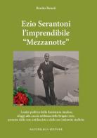 Ezio Serantoni l'imprendibile «Mezzanotte» di Benito Benati edito da Bacchilega Editore