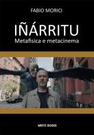 Iñárritu. Metafisica e metacinema. Ediz. integrale di Fabio Morici edito da David and Matthaus