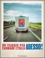 Adesso! Un viaggio per cambiare l'Italia di Matteo Renzi edito da Mandragora