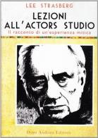 Lezioni all'Actors Studio. Le registrazioni originali di un'esperienza mitica di Lee Strasberg edito da Audino