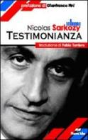 Testimonianza di Nicolas Sarkozy edito da Pagine