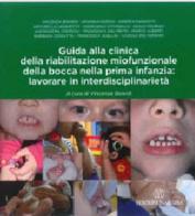 Guida alla clinica della riabilitazione miofunzionale della bocca nella prima infanzia: lavorare in interdisciplinarietà edito da Martina