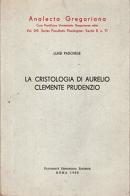 La cristologia di Aurelio Clemente Prudenzio di Luigi Padovese edito da Pontificia Univ. Gregoriana