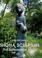 Shona sculpture. The Borrowdale artist di G. Piero Rabuffi edito da Pime
