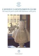 Cavour e i gentlemen's clubs. Dal tempo dei giochi a quello della diplomazia e della guerra edito da Centro Studi Piemontesi