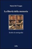 La libertà della memoria. Scritti di storiografia di Mario Del Treppo edito da Viella