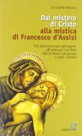 Dal mistero di Cristo alla mistica di Francesco d'Assisi di Giuseppe Frasca edito da Centro Volontari Sofferenza