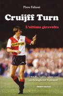 Cruijff Turn, l'ultima giravolta. 1983-84, l'addio-capolavoro con la maglia del Feyenoord di Piero Faltoni edito da Edizioni Eraclea