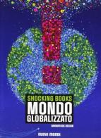 Shocking book: mondo globalizzato di Craig Holden Feinberg, Dale Petersen edito da Nuovi Mondi