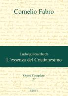Ludwig Feuerbach. L'essenza del Cristianesimo di Cornelio Fabro edito da ED.IVI - Editrice dell'Istituto del Verbo Incarnato