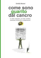 Come sono guarito dal cancro di Emidio Mariani edito da Mariani Emidio