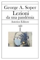 Lezioni da una pandemia di George A. Soper edito da Asterios