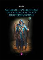 Sacerdoti e sacerdotesse della mistica alleanza multidimensionale di Vito Via edito da Screenpress