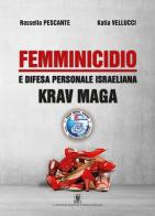Femminicidio e difesa personale israeliana Krav Maga di Rossella Pescante, Katia Vellucci edito da Cavinato