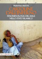 Cartoline dall'inferno. Fenomenologia del male nello Stato Islamico di Primavera Fisogni edito da Tra le righe libri