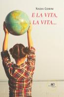 E la vita, la vita... di Nadia Gorini edito da Europa Edizioni