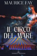 Il circo del mare di Maurice Fay edito da Triskell Edizioni