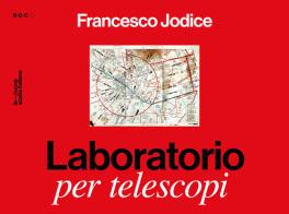 Laboratorio per telescopi di Francesco Jodice edito da Inches Music Group srl