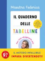 Il quaderno delle tabelline. Per non sbagliarle più di Maestra Federica edito da Vallardi A.