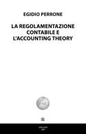 La regolamentazione contabile e l'accounting theory di Egidio Perrone edito da Sette città