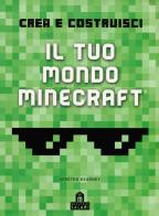 Minecraft. Crea il tuo mondo edito da Magazzini Salani