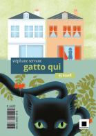 Gatto qui, gatto là. Ediz. ad alta leggibilità di Stéphane Servant edito da Biancoenero