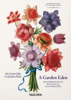 A Garden eden. Masterpieces of botanical illustration. Ediz. inglese, francese e tedesca. 40th Anniversary Edition di H. Walter Lack edito da Taschen