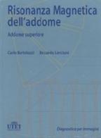 Risonanza magnetica dell'addome Vol.1 e Vol.2 di Roberto Pozzi Mucelli, Carlo Bartolozzi edito da Utet Div. Scienze Mediche