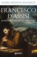 Francesco d'Assisi di Ernesto Balducci edito da Giunti Editore